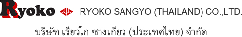 Ryoko RYOKO SANGYO (THAILAND) CO.,LTD. บริษัท เรียวโก ซางเกียว (ประเทศไทย) จำกัด